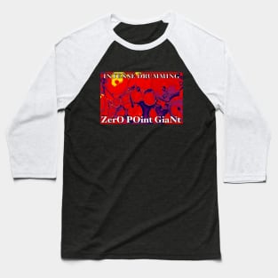 Zero Point Giant - Intense Drumming Baseball T-Shirt